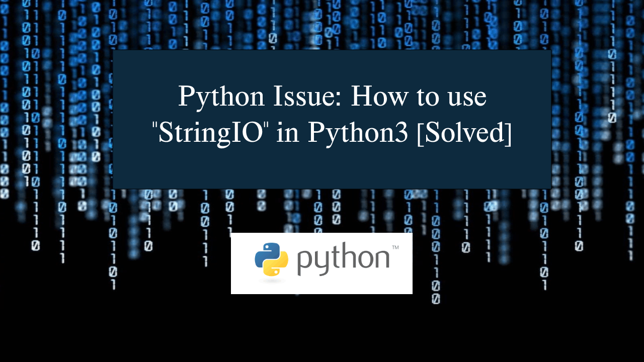 Python Issue: How to use "StringIO" in Python3 [Solved] | SourceCodester